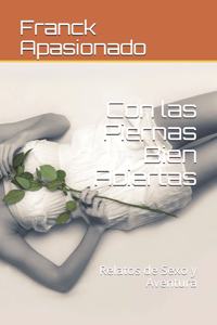Con las Piernas Bien Abiertas