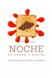 NOCHE DE CHOCO Y SERIES Una historia sin sofá y mantita