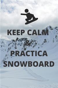 Keep calm & practica snowboard
