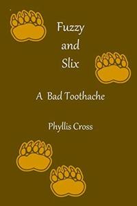 Fuzzy and Slix A Bad Toothache