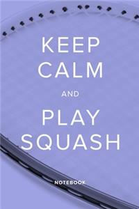 Keep Calm And Play Squash - Notebook