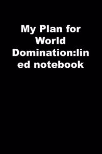 My Plan for World Domination