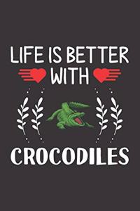 Life Is Better With Crocodiles