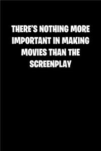 There�s Nothing More Important in Making Movies Than the Screenplay