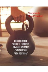Don't Compare Yourself To Others Compare Yourself To The Person From Yesterday, Workout & Food Tracker