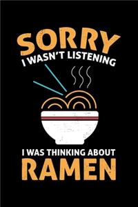 Sorry I Wasn't Listening I Was Thinking About Ramen