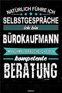 Natürlich führe ich Selbstgespräche ich bin Bürokaufmann manchmal brauche ich eben kompetente Beratung Notizbuch