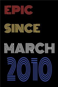 Epic Since March 2010 Notebook Birthday Gift For Women/Men/Boss/Coworkers/Colleagues/Students/Friends.