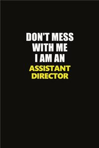 Don't Mess With Me I Am An Assistant Director