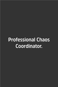 Professional Chaos Coordinator.: Lined Notebook / Journal / Gift, 108 blank Pages, 6x9, Matte Finish