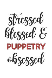 Stressed Blessed and Puppetry Obsessed Puppetry Lover Puppetry Obsessed Notebook A beautiful