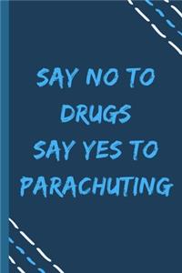 say no to drugs say yes to Parachuting -Composition Sport Gift Notebook