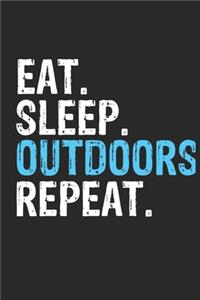 Eat Sleep Outdoors Repeat Funny Cool Gift for Outdoors Lovers Notebook A beautiful