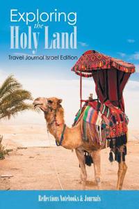 Exploring the Holy Land. Travel Journal Israel Edition