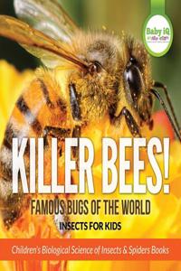 Killer Bees! Famous Bugs of the World - Insects for Kids - Children's Biological Science of Insects & Spiders Books