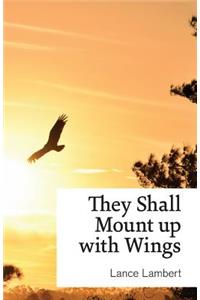 They Shall Mount up with Wings