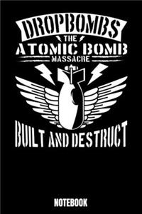 Drop Bombs The Atomic Bomb Massacre Built And Destruct Notebook