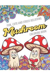 Fun Cute And Stress Relieving Mushroom Coloring Book
