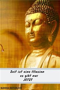 Notizbuch Buddha Zeit ist eine Illusion es gibt nur JETZT