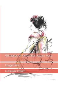 Glimpses of Unfamiliar Japan, Vol 1