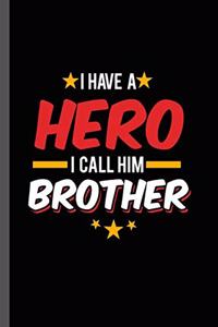 I have a Hero I call Him Brother