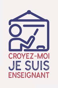Croyez-moi je suis ENSEIGNANT
