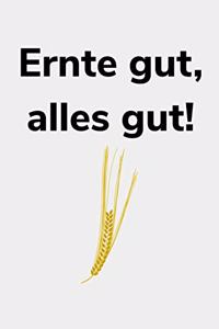 Ernte gut, alles gut!