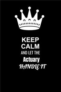 Keep Calm and Let the Actuary Handle It