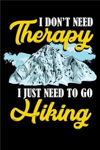 I Don't Need Therapy I Just Need To Go Hiking: 120 Pages I 6x9 I Monthly Planner I Funny Camping, Mountaineering & Adventure Gifts