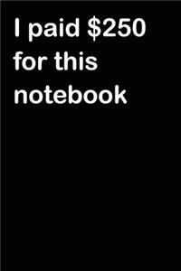 I paid $250 for this notebook