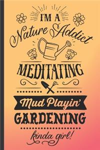 I'm a nature addict, meditating, . mud playin' gardening kinda girl.