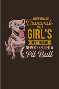 Whoever Said Diamonds Are A Girl's Best Friend Never Rescued A Pit Bull