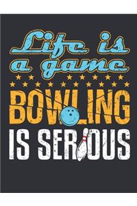 Life Is a Game Bowling Is Serious