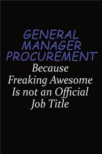 General Manager Procurement Because Freaking Awesome Is Not An Official Job Title