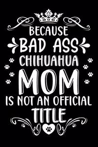 Because bad ass Chihuahua mom is not an official title