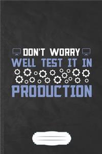 Don't Worry Well Test It in Production