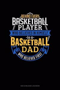 Behind Every Basketball Player Who Believes In Himself Is A Basketball Dad Who Believed First
