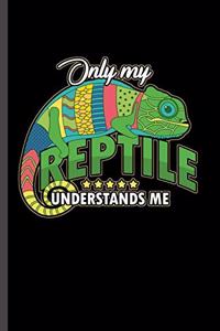 Only my reptile understands me