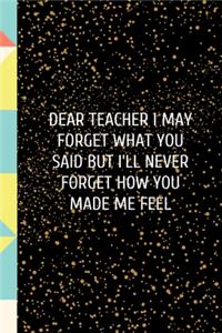 Dear Teacher I May Be
