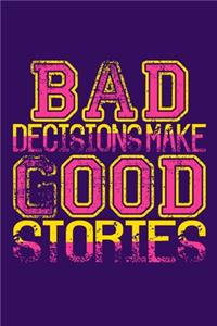 Bad Decisions Make Good Stories