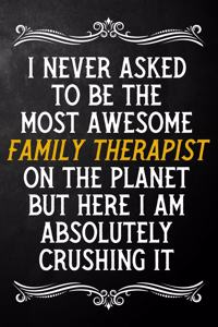 I Never Asked To Be The Most Awesome Family Therapist On The Planet