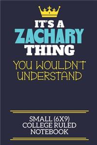 It's A Zachary Thing You Wouldn't Understand Small (6x9) College Ruled Notebook