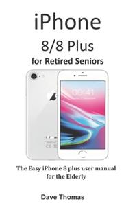 iPhone 8/8 Plus for Retired Seniors