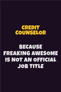 Credit Counselor, Because Freaking Awesome Is Not An Official Job Title