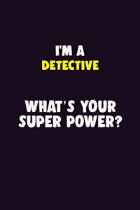 I'M A Detective, What's Your Super Power?