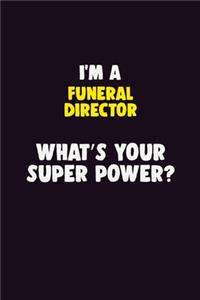 I Am A Funeral Director, What's Your Super Power?