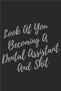 Look At You Becoming A Dental Assistant And Shit