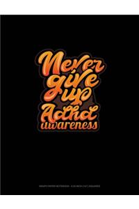 Never Give Up Adhd Awareness