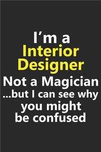 I'm a Interior Designer Not A Magician But I Can See Why You Might Be Confused
