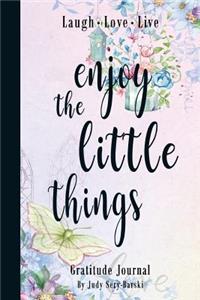 Enjoy the Little Things - Gratitude Journal